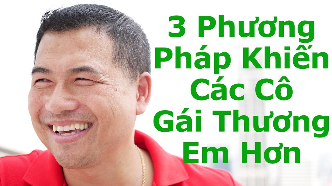 Luật Thu Hút #8 - 3 Phương Pháp Khiến Các Cô Gái Thương Em Hơn - By Tai Duong