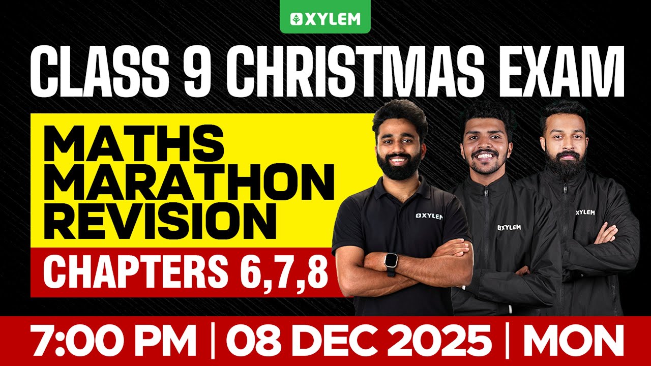 Class 9 Christmas Exam : Maths |  MARATHON REVISION / CHAPTERS 6,7,8 | Xylem Class 9
