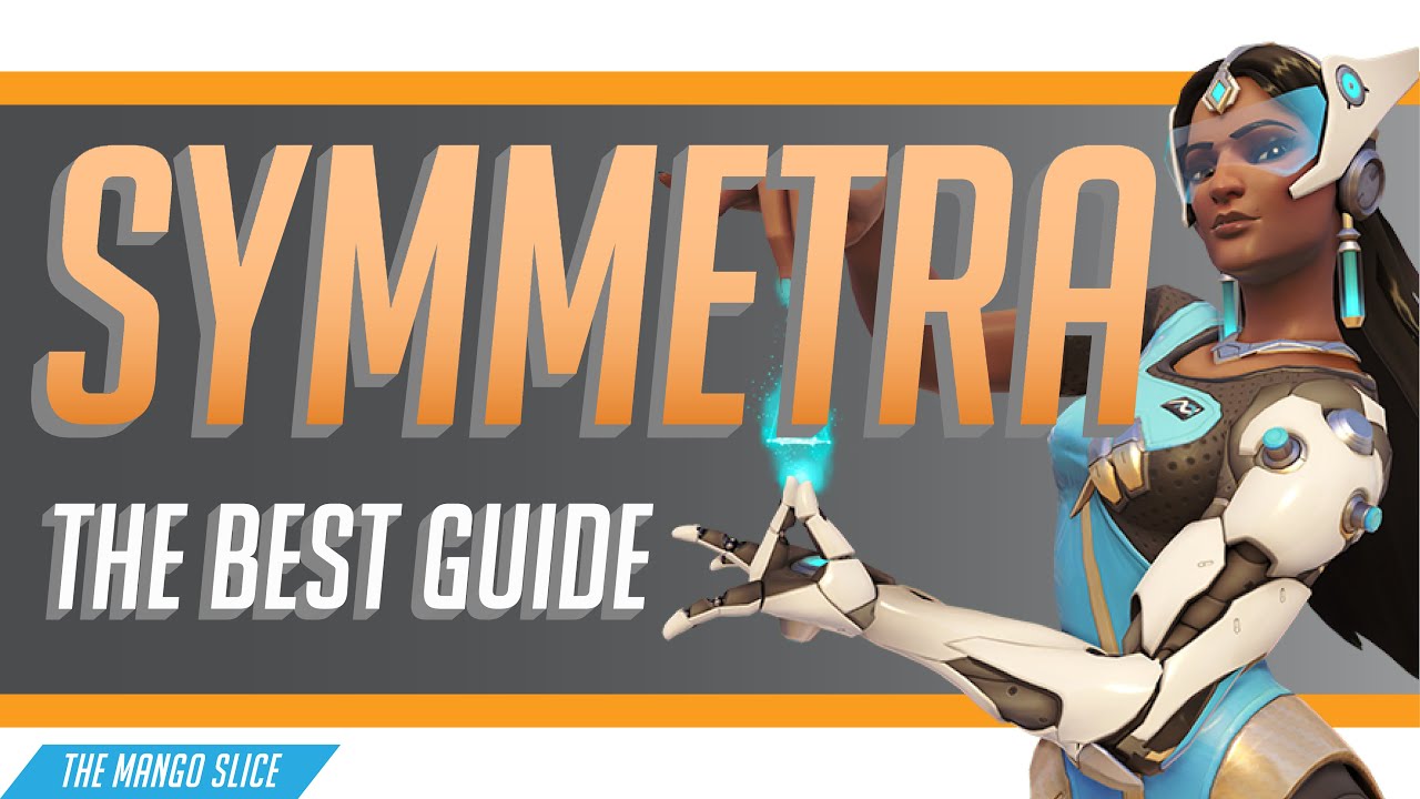 The BEST Symmetra Guide! Tips and Strategies to Help Carry your Overwatch games