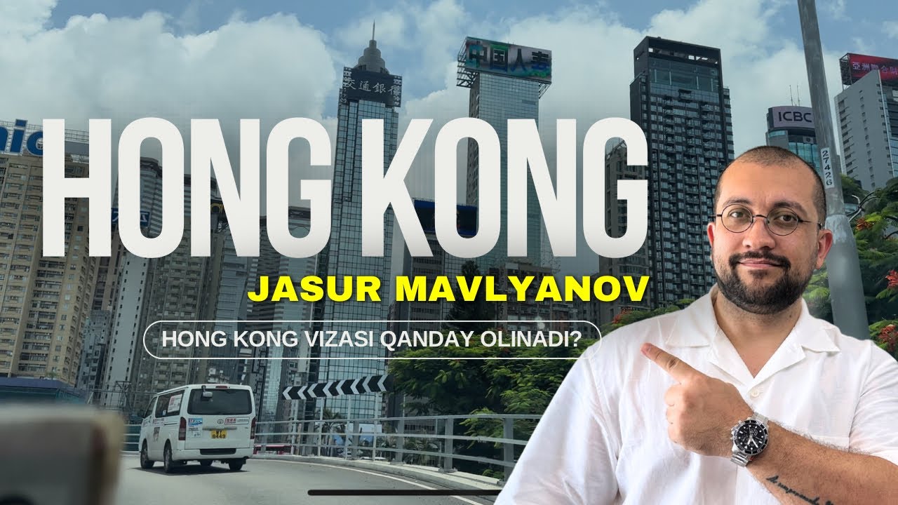 Hong Kong 🇭🇰 (Gonkong) vizasi qanday olinadi? | Jasur Mavlyanov