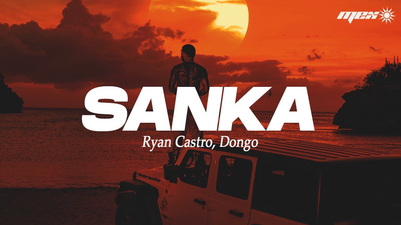 Ryan Castro, Dongo - SANKA (Letra) | SENDÉ
