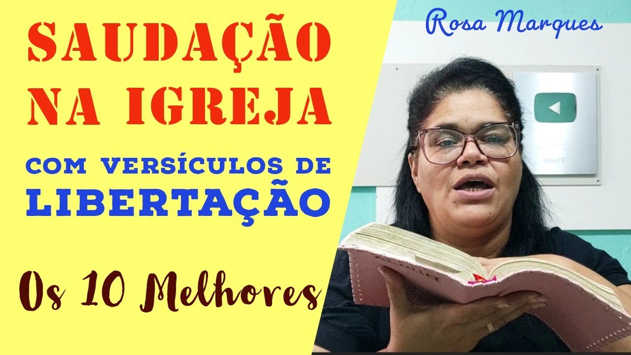 SAUDAÇÃO NA IGREJA COM VERSÍCULOS DE LIBERTAÇÃO – Os 10 Melhores | Por: Rosa Marques