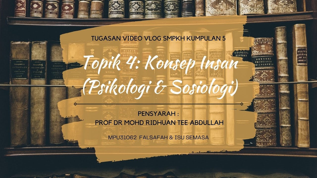 TUGASAN VIDEO ( VLOG ) FALSAFAH DAN ISU SEMASA TOPIK 4 : KONSEP INSAN (PSIKOLOGI & SOSIOLOGI)