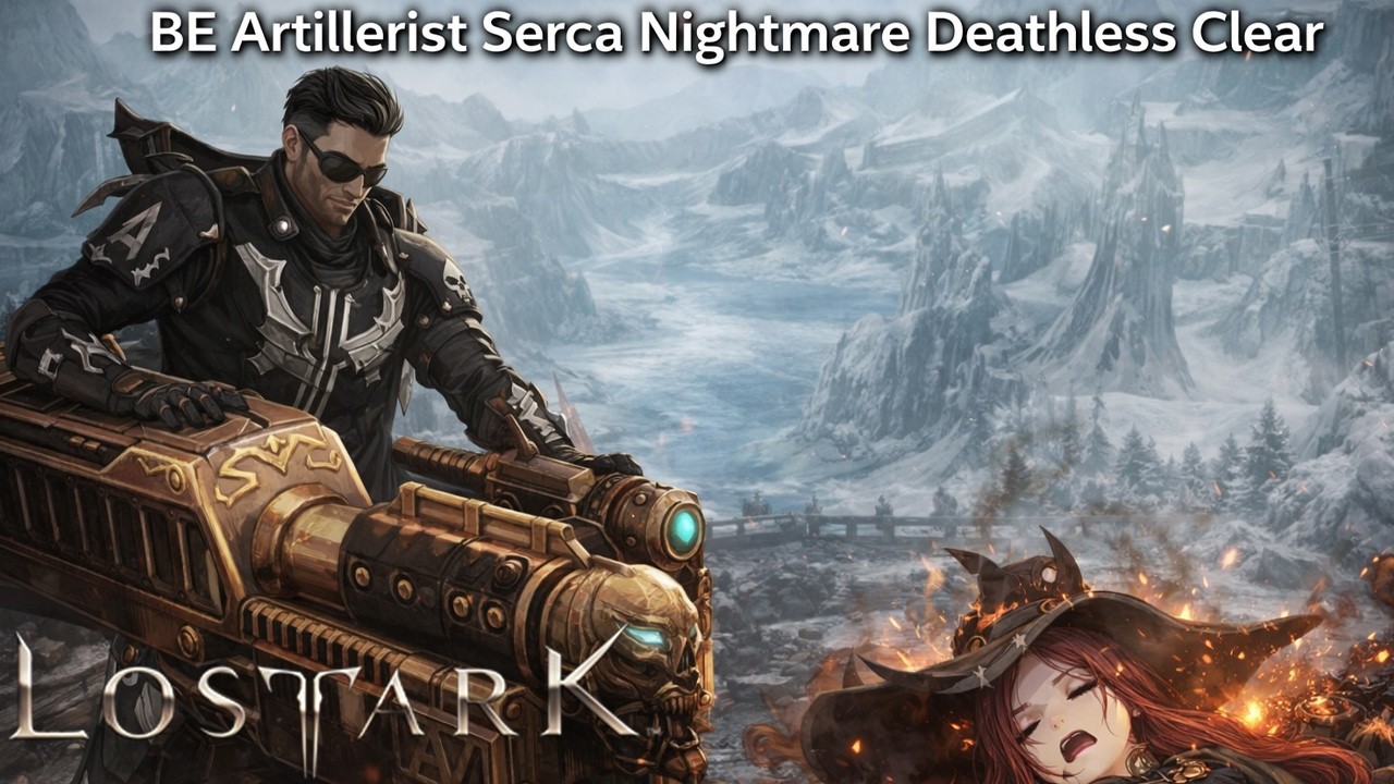 (KR)Lostark 1770 Barrage Artillerist Serca Nightmare Deathless clear