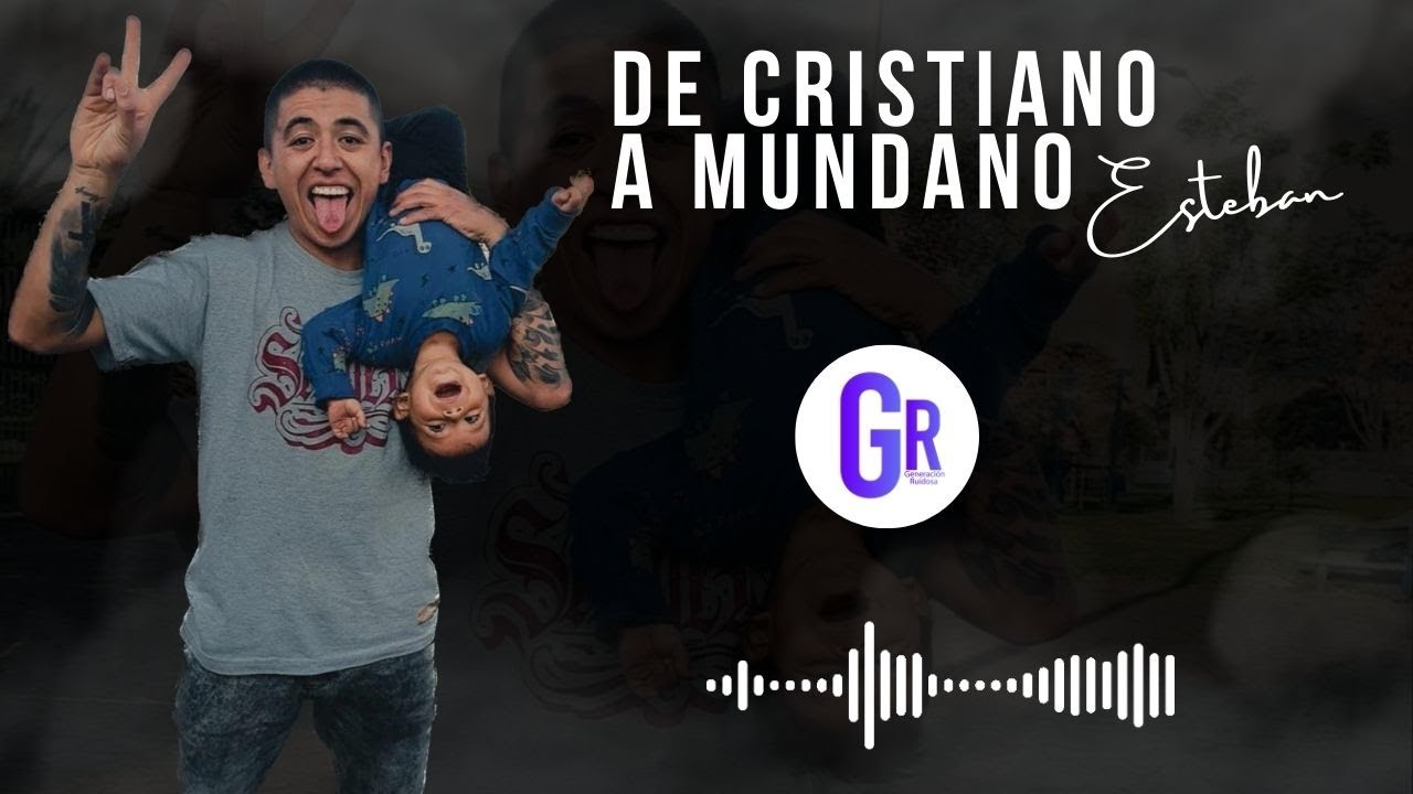 DE CRISTIANO A MUNDANO - ESTEBAN - GENERACION RUIDOSA