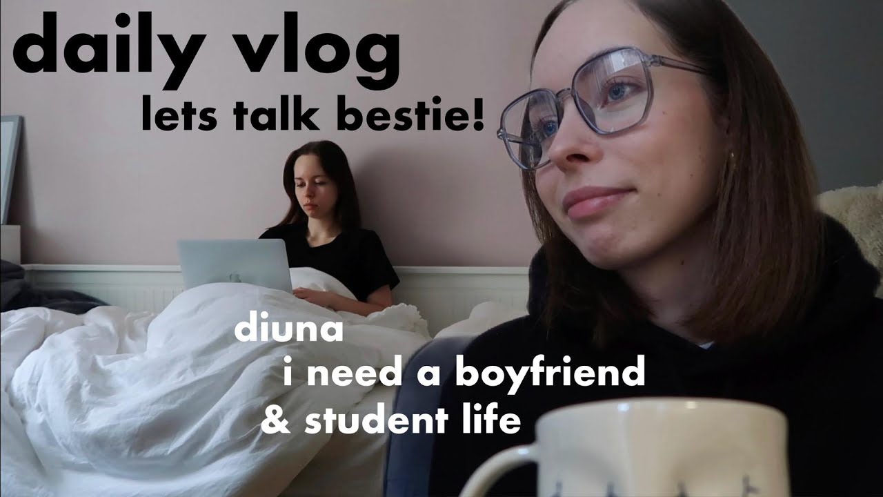 let's talk bestie! / diuna, I need a boyfriend & student life / daily vlog