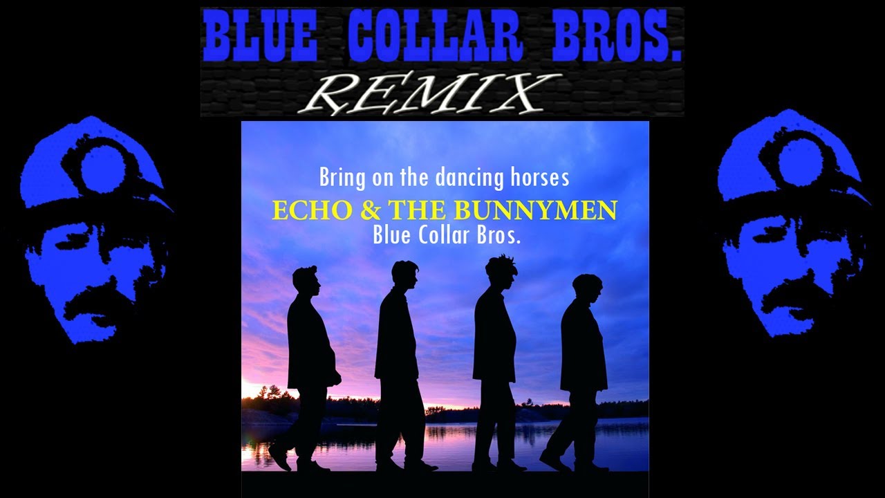 Echo & The Bunnymen - Bring On The Dancing Horses (Blue Collar Bros Remix)