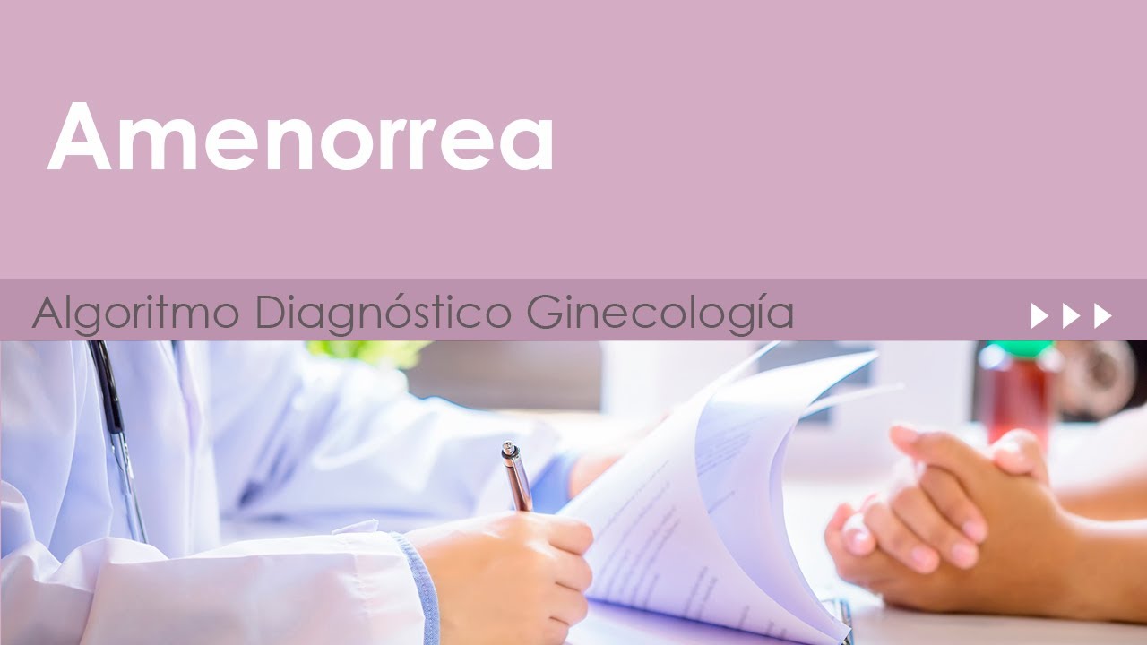 Amenorrea. Algoritmo Diagnóstico Ginecología y Obstetricia