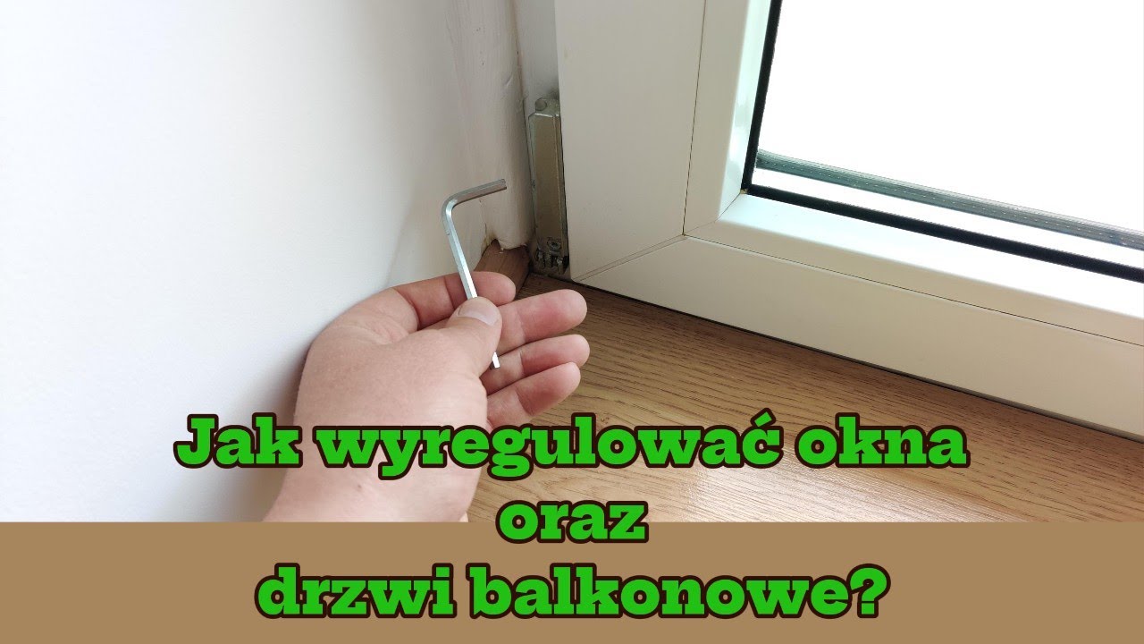 Jak wyregulować okna oraz drzwi balkonowe?