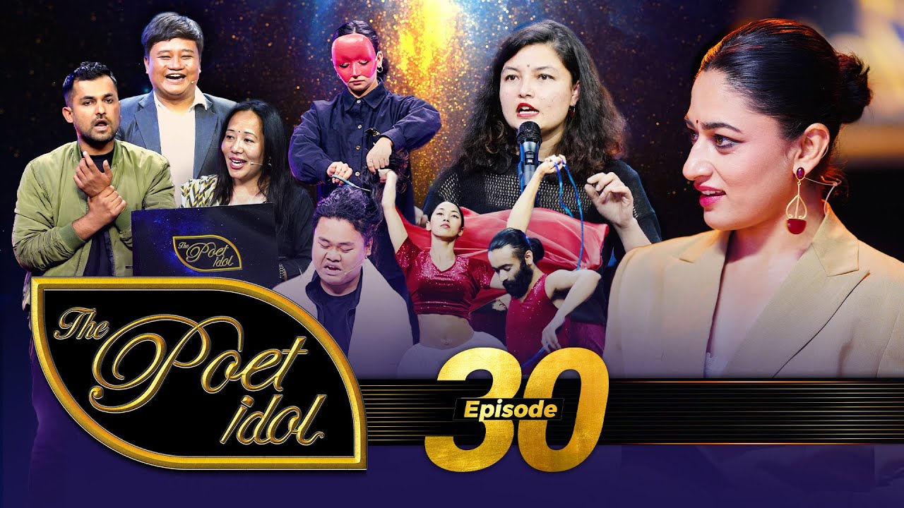 THE POET IDOL | EPI 30| नारी part 2 | Performance Round | Dayahang Rai, Miruna Magar & Upendra Subba