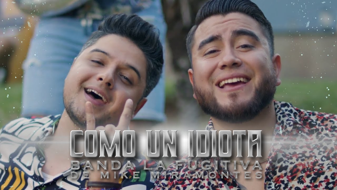 Como Un Idiota (VIDEO OFICIAL) - Banda La Fugitiva De Mike Miramontes