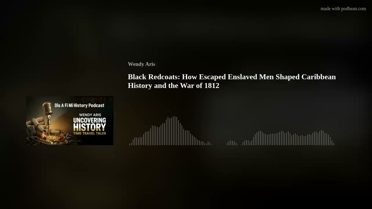 Black Redcoats: How Escaped Enslaved Men Shaped Caribbean History and the War of 1812