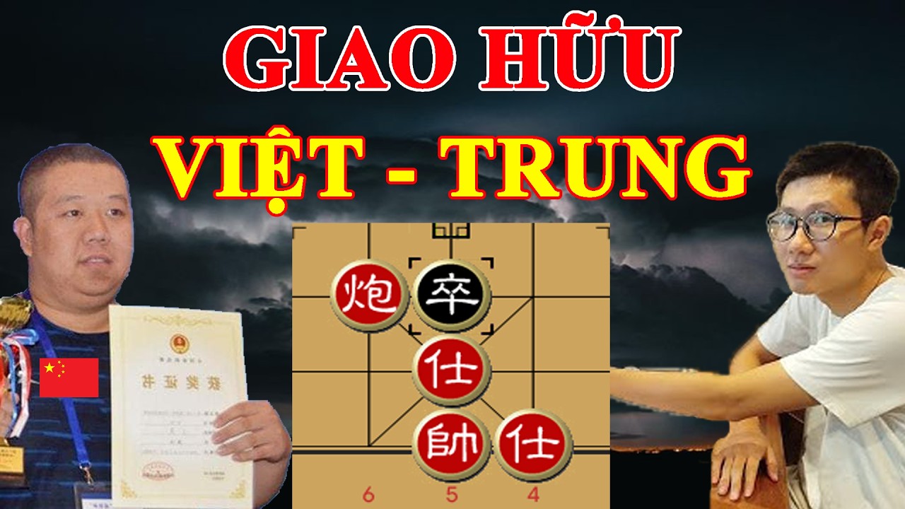 Giao hữu Việt – Trung | Vương Hạo (Trung Quốc) Vs Đào Văn Trọng (Việt Nam) – Ván 1