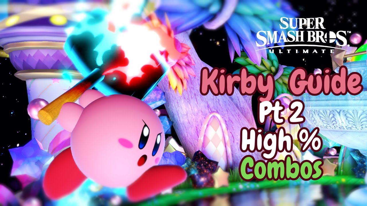 Ultimate KIRBY Guide Pt 2 | High % Combos and Kill Confirms