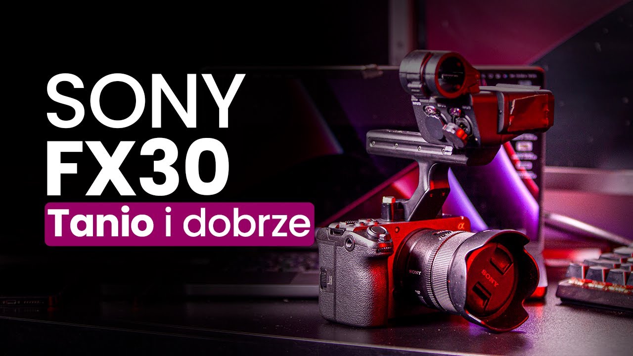 SONY FX30 - JUŻ JEST! Pierwszy test w POLSCE!
