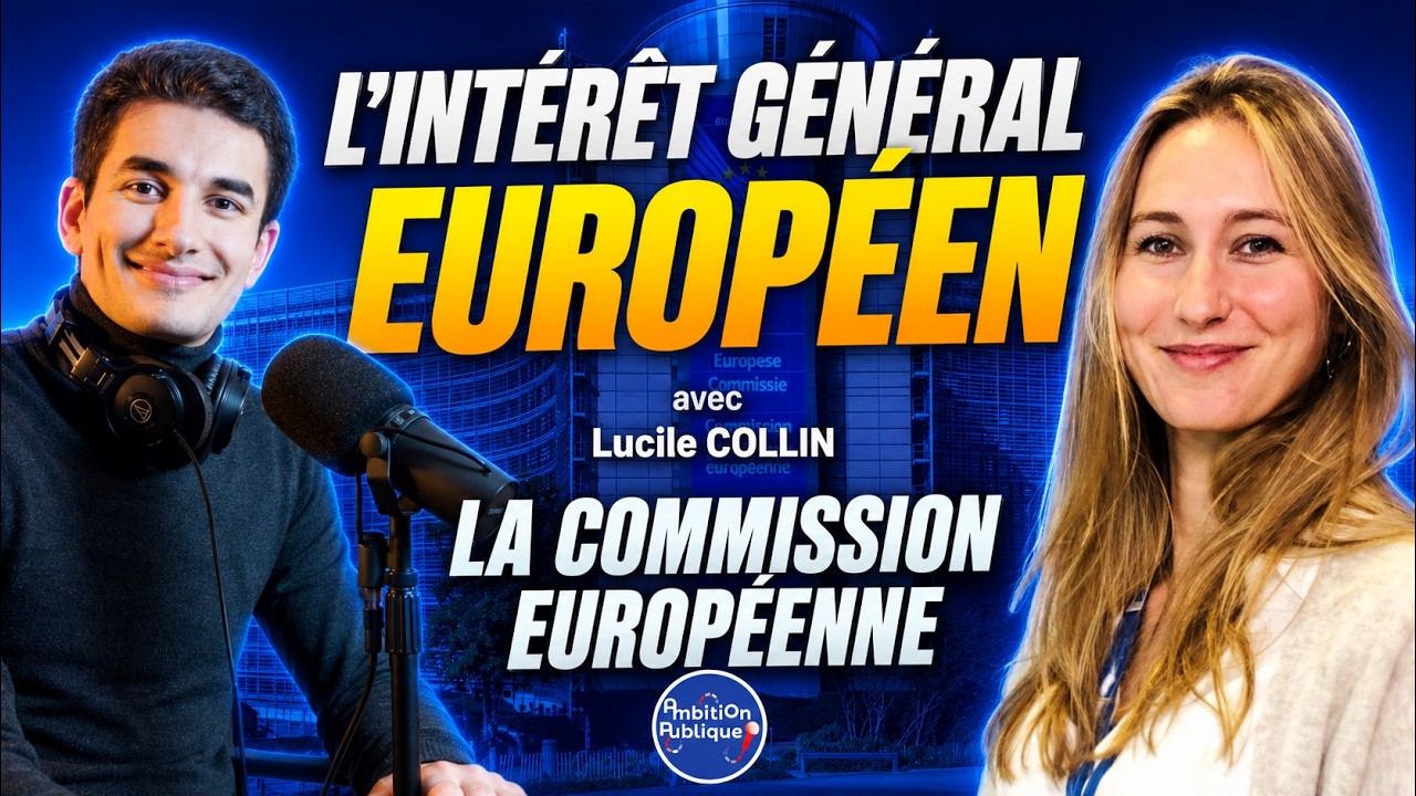 Travailler à la Commission européenne, réussir le concours AD5, avec Lucile Collin, fonctionnaire...
