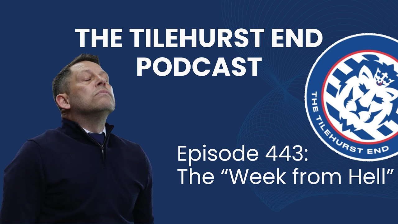 The Tilehurst End Podcast Episode 442: The “Week from Hell”