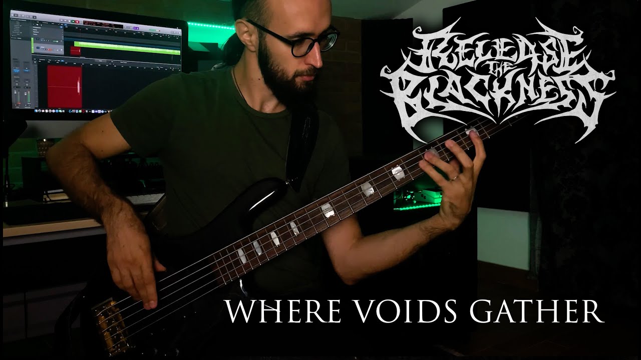 RELEASE THE BLACKNESS - Where Voids Gather (Bass Playthrough)