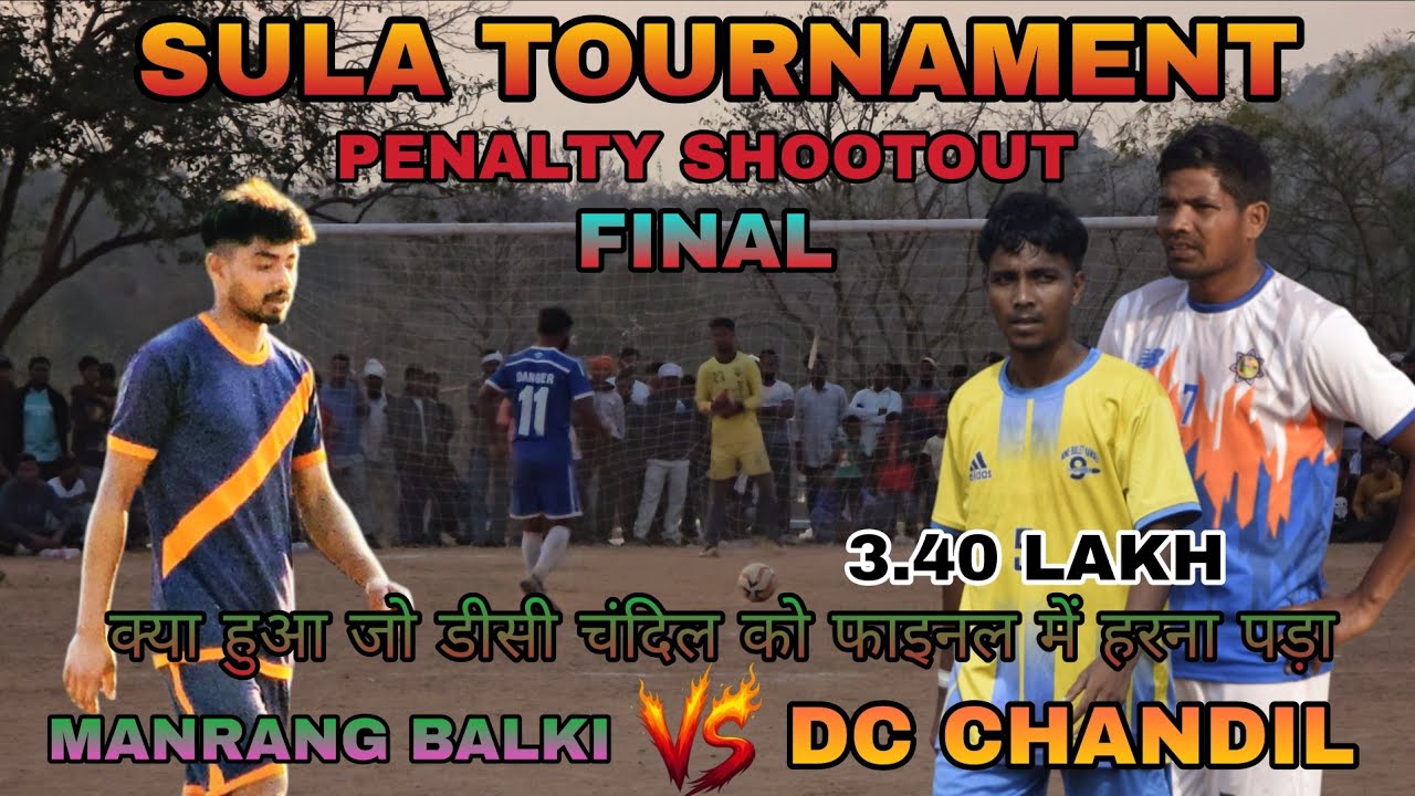 FINAL MATCH II DC CHANDIL 🆚 MANRANG BALKI II PENALTY SHOOTOUT II SULA TOURNAMENT 2026 #football II 