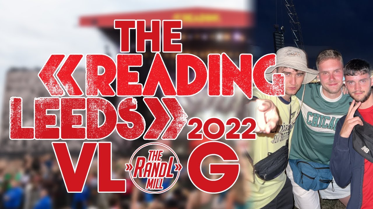 THE READING & LEEDS VLOG - 2022