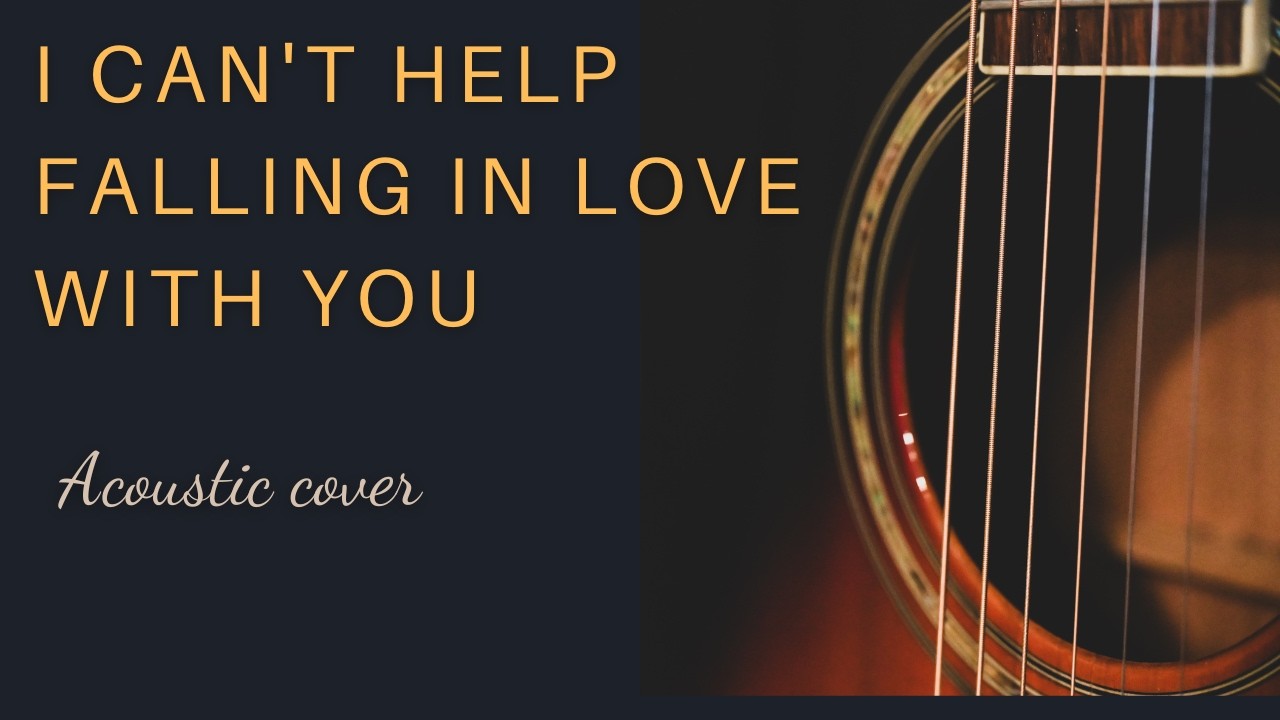I Can't Help Falling in Love with You - Elvis Presley (acoustic cover)