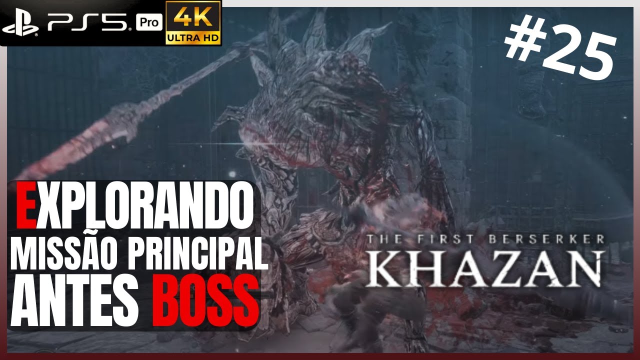 The First Berserker Khazan - EXPLORANDO ÁREA ANTES DO BOSS - Parte 25 | Ps5 PRO 4K | #xgogaming #xgo