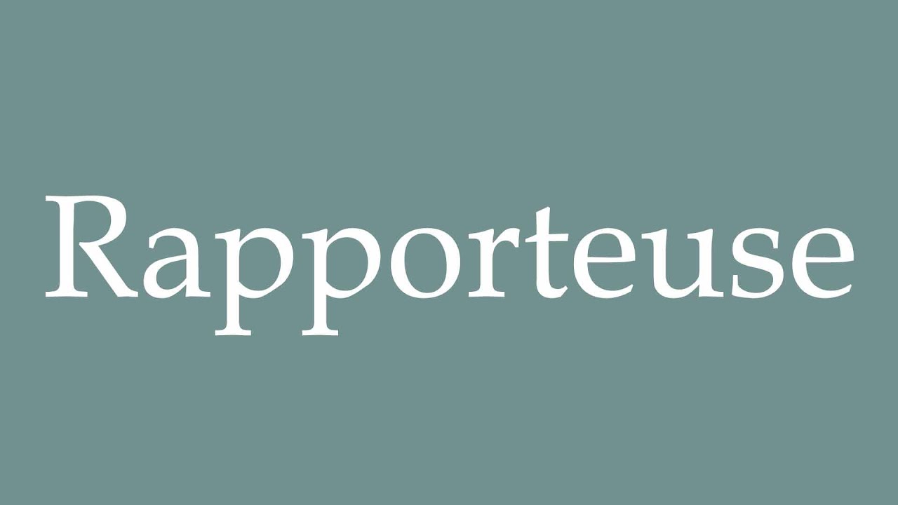 How to Pronounce ''Rapporteuse'' (Reporter) Correctly in French