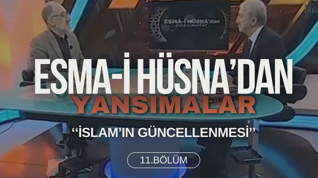 Esma-i Hüsna'dan Yansımalar - 11.Bölüm I İslam’ın Güncellenmesi