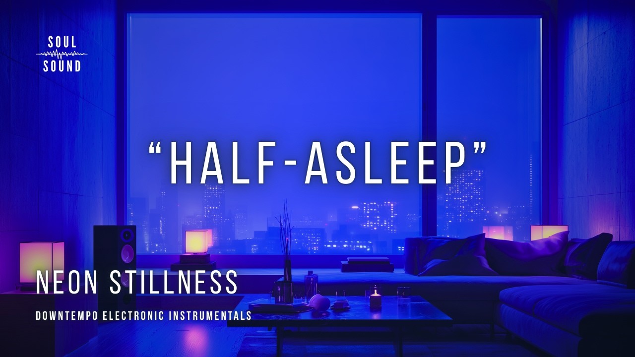 Track 09  |  “HALF-ASLEEP”  |  Chill Downtempo Electronic (“NEON STILLNESS” Album)