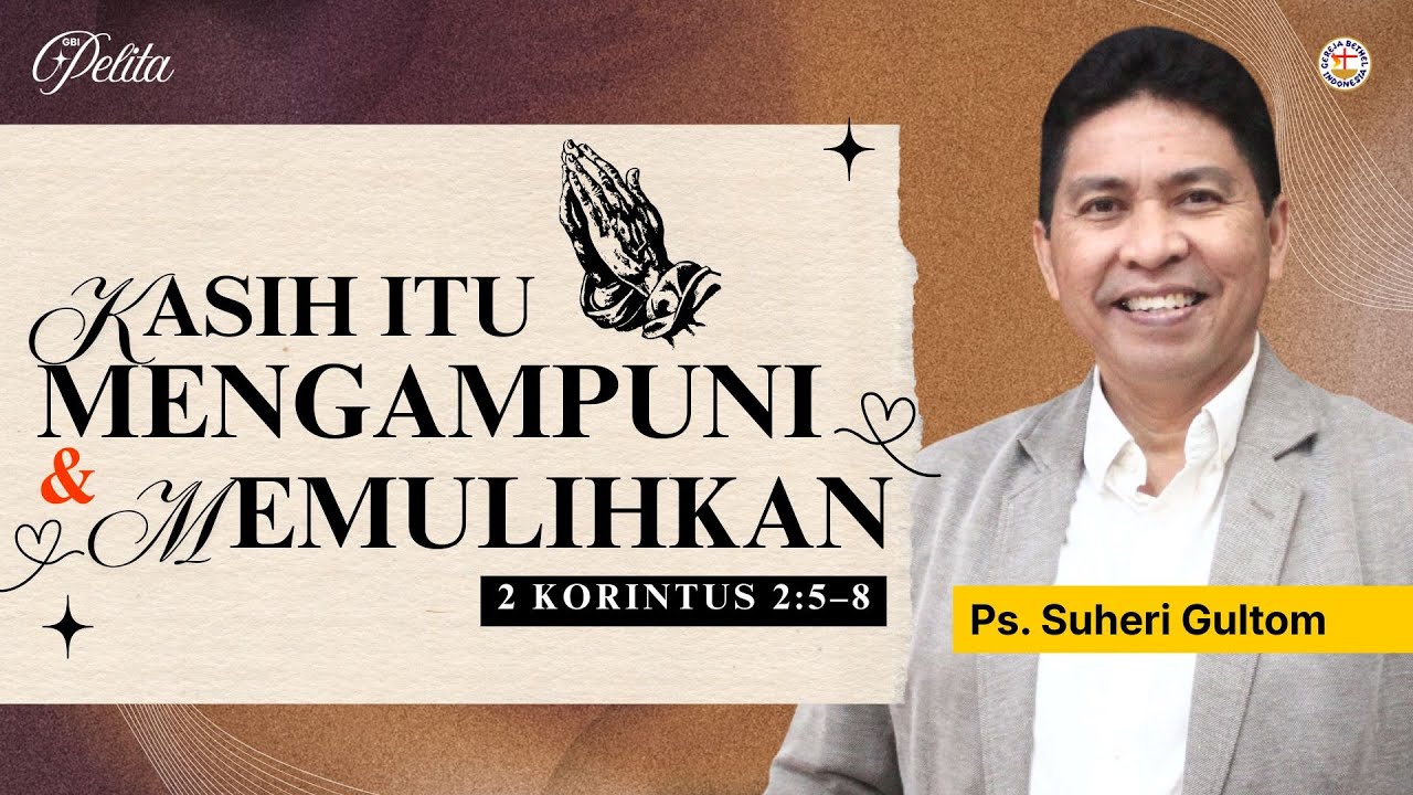 KASIH ITU MENGAMPUNI & MEMULIHKAN | Ps. Suheri Gultom | Minggu, 08/02/26 | GBI Pelita Medan | S.2