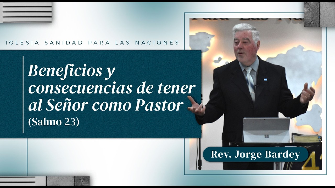 Beneficios y consecuencias de tener al Señor como Pastor (Salmo 23) - Rev. Jorge Bardey