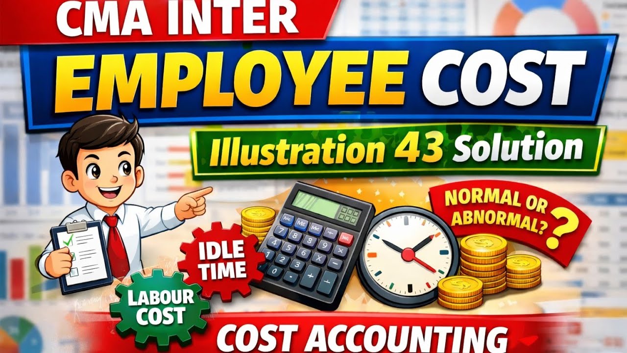 CMA INTER |EMPLOYEE COST| ILLUSTRATION 43|Cost accounting|STUDY MATERIAL Solutions