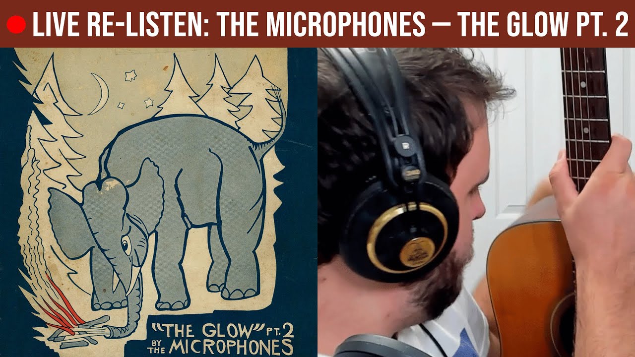 🔴LIVE RE-LISTEN: The Microphones — The Glow Pt. 2