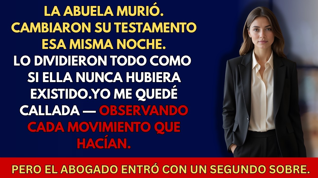 MIS PADRES CAMBIARON EL TESTAMENTO DE MI ABUELA LA NOCHE QUE ELLA MURIÓ ELABOGADOTENÍAUNSEGUNDOSOBRE