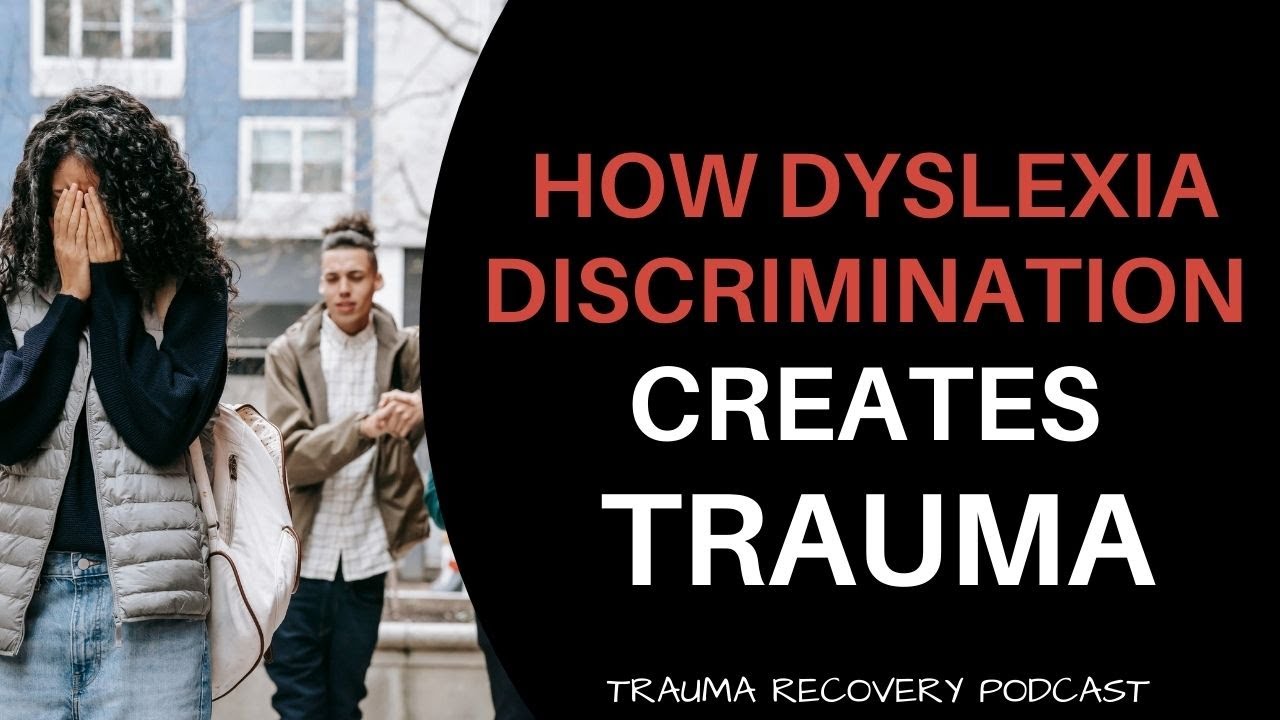 Discover how dyslexia discrimination creates trauma  | TRAUMA RECOVERY SHOW