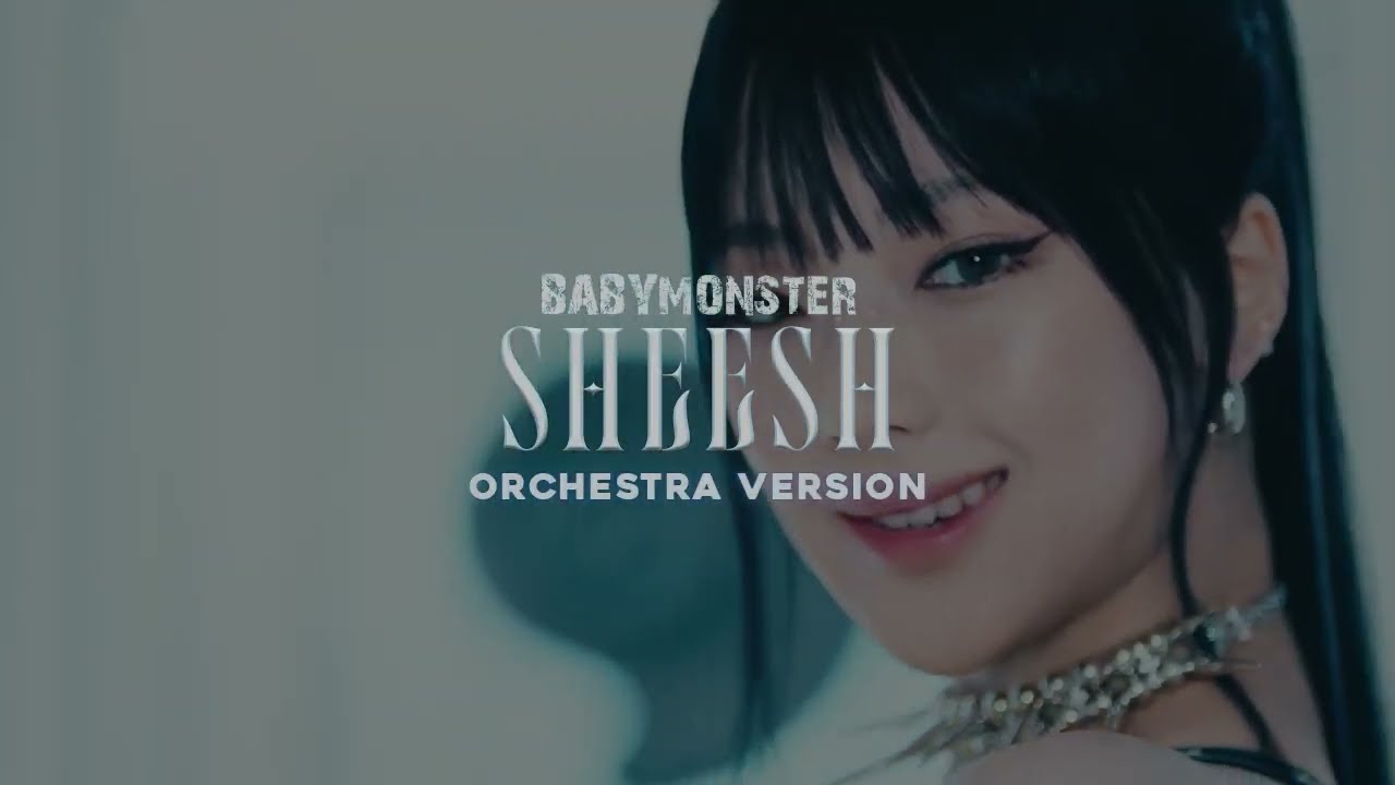 BABYMONSTER - ‘SHEESH’ (Orchestra Version)