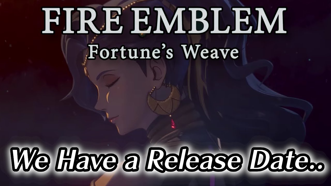 FIRE EMBLEM FORTUNE'S WEAVE RELEASE DATE?!?!