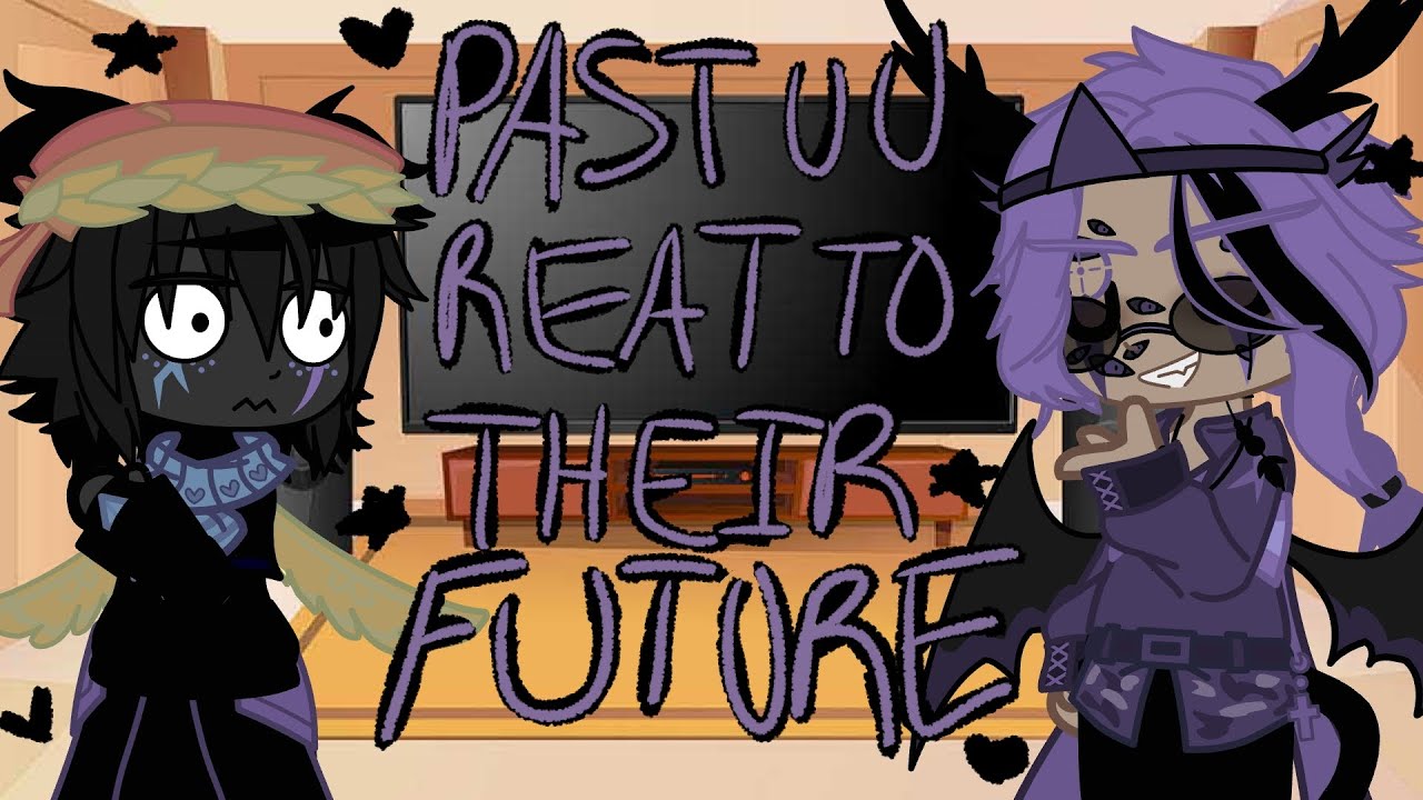 Past Unstable Universe Reacts to Their Futures!! 