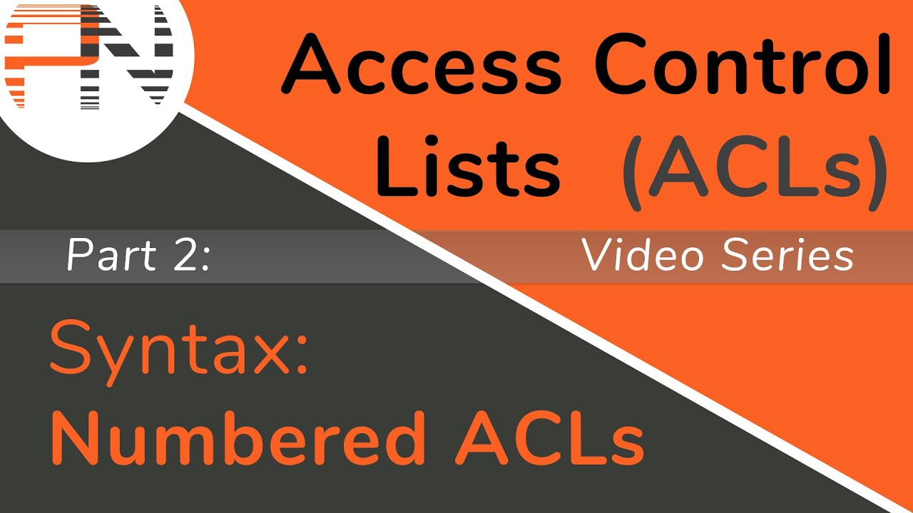 Numbered ACL Syntax -- Access Control Lists (ACLs) -- Part 2 of 8