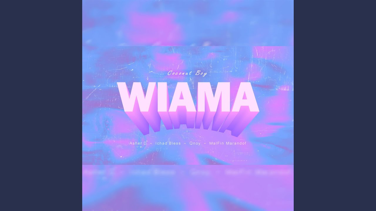 Wiama (feat. Ichad Bless, Qnoy, MalFin Marandof)