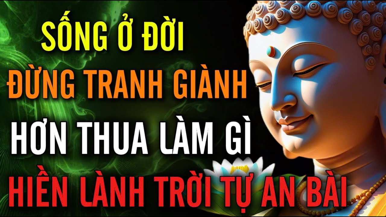 Sống Ở Đời, Đừng Tranh Giành Hơn Thua - Hiền Lành Trời Tự Khắc An Bài | MỘT ĐỜI AN NHIÊN