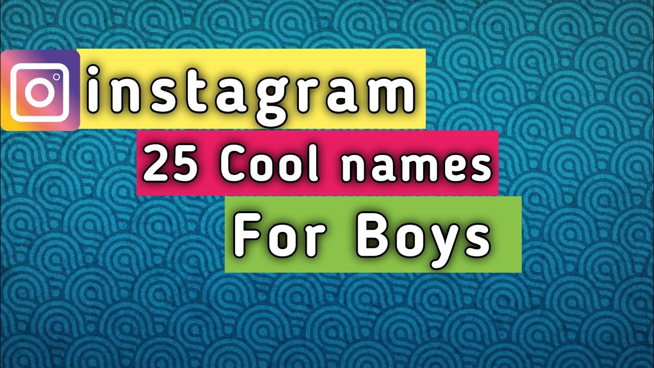 Instagram latest 25 cool names for boys | Instagram best usernames for boys 2024