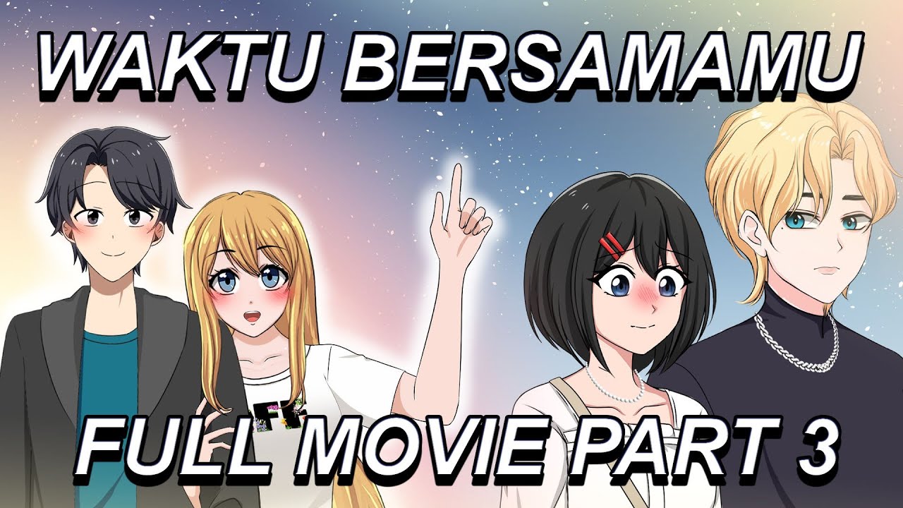 WAKTU BERSAMAMU FULL MOVIE 3 [ ADIT x RINI vs LALA x HANS ] - Animasi Percintaan Sekolah