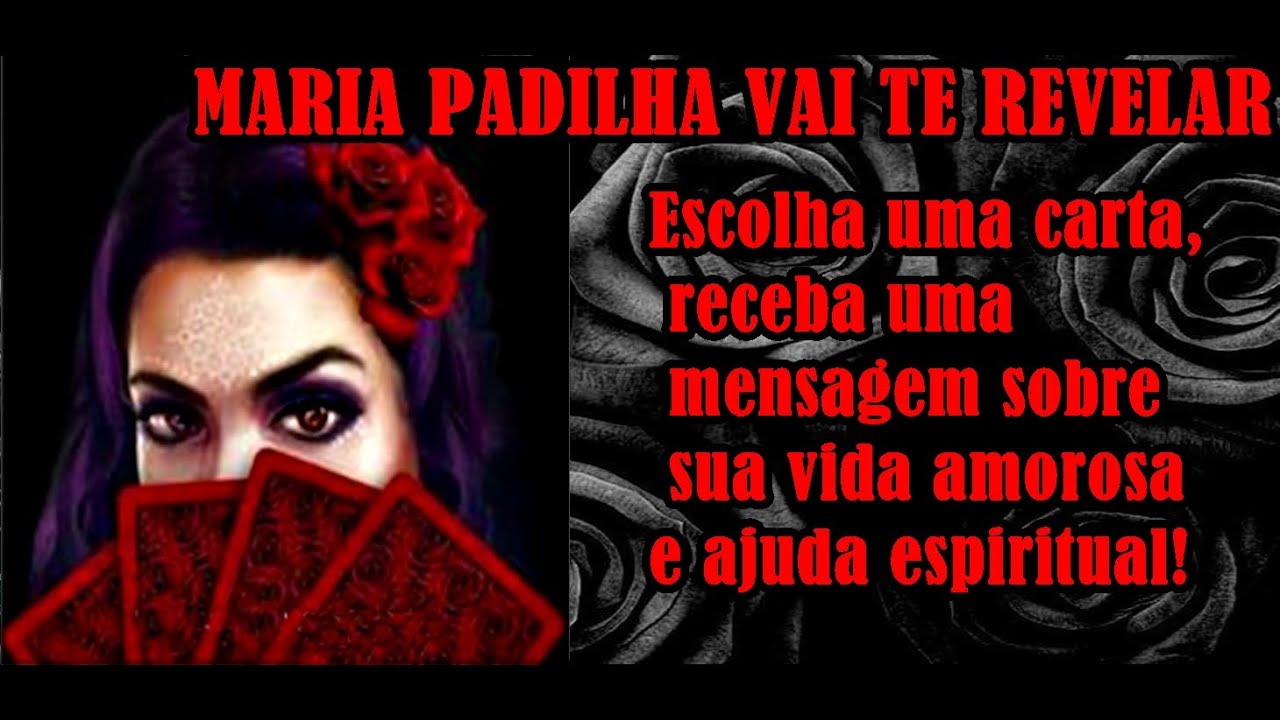 MARIA PADILHA VAI TE REVELAR: Escolha uma carta e receba uma mensagem  sobre sua vida amorosa!