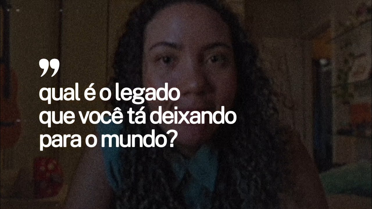 Como você gostaria de ser lembrada?