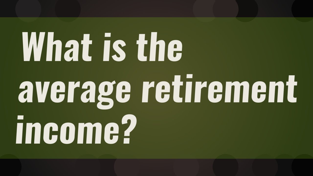 What is the average retirement income?
