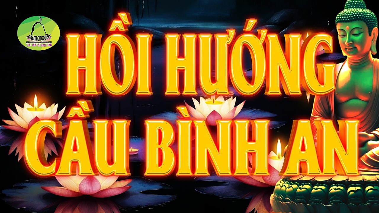 Tụng kinh Hồi Hướng Cầu Bình An cho gia đình - Cầu nguyện sức khỏe, hạnh phúc, an lành