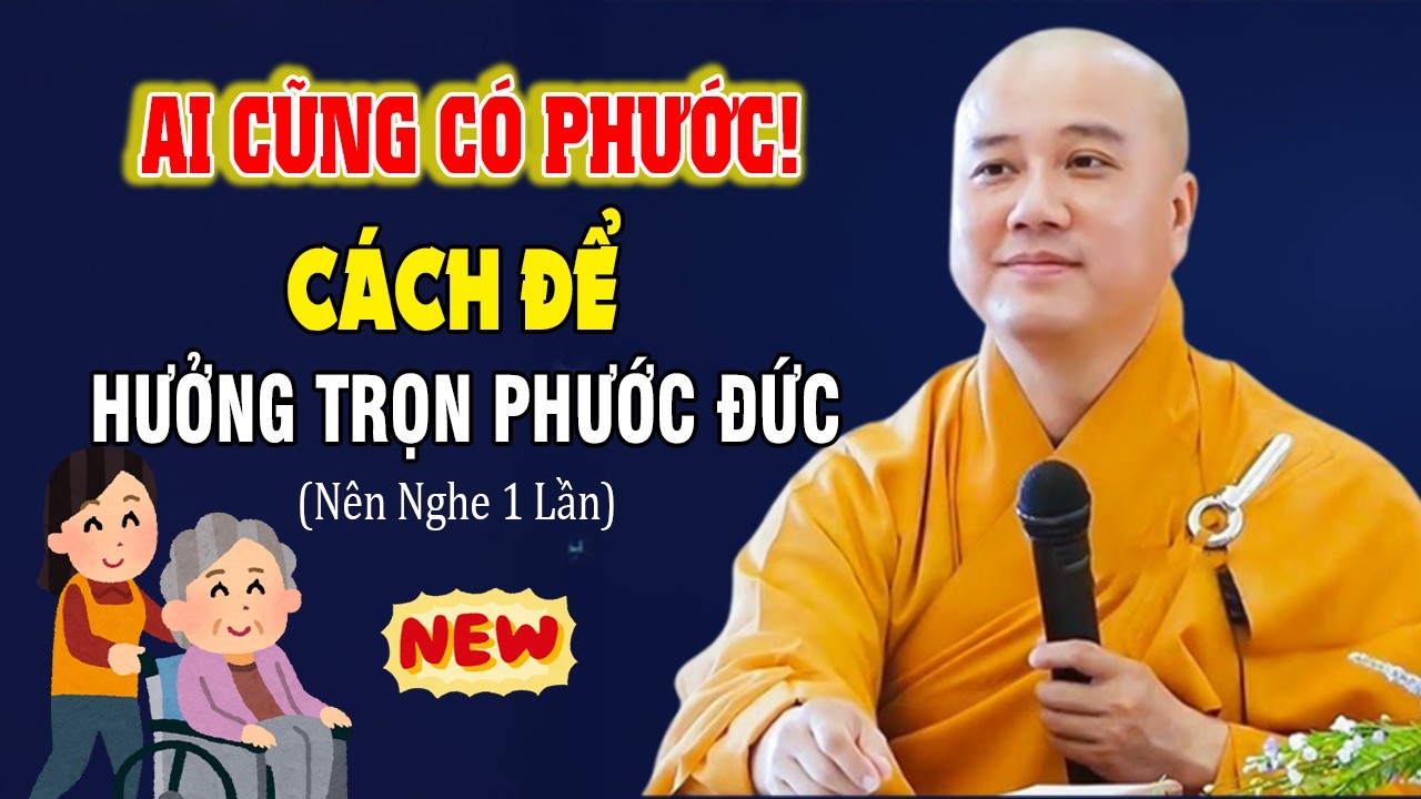 AI CŨNG CÓ PHƯỚC - LÀM ĐƯỢC ĐIỀU NÀY HƯỞNG TRỌN PHƯỚC ĐỨC 