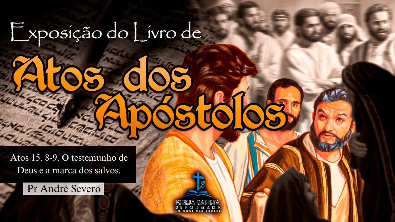 Atos 15. 8-9. O testemunho de Deus e a marca dos salvos.
