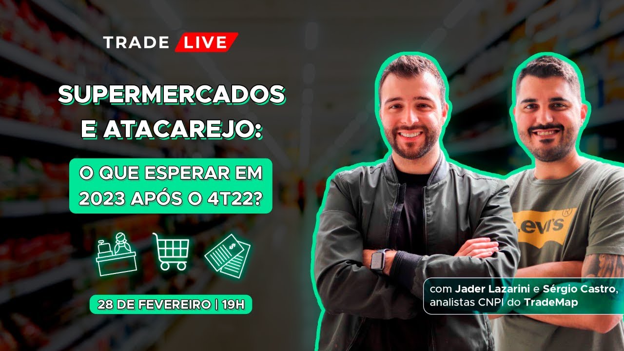 ASSAÍ (ASAI3), Pão de Açúcar (PCAR3) e Carrefour (CRFB3): 4T22 e 2023 | TradeLive #87